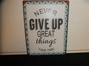 Never give up great things take time