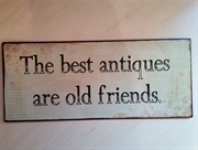 Metalskilt "The best antiques are old friends"